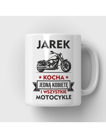 Kubek z dowolnym imieniem i motocyklem "kocha jedną kobietę i wszystkie motocykle"