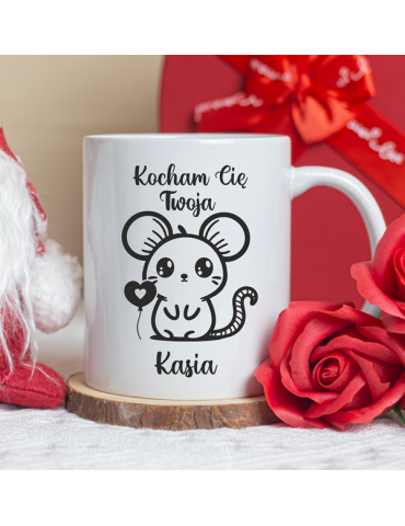 Kubek Kocham Cię twoja Myszka z  dowolnym imieniem