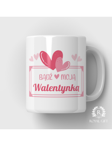 Kubek na walentynki Bądź moją walentynką