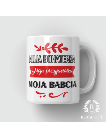 Kubek Moja Bohaterka moja Przyjaciółka moja Babcia