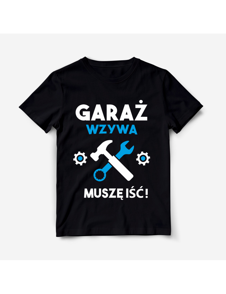 Koszulka "Garaż wzywa, muszę iść " 2