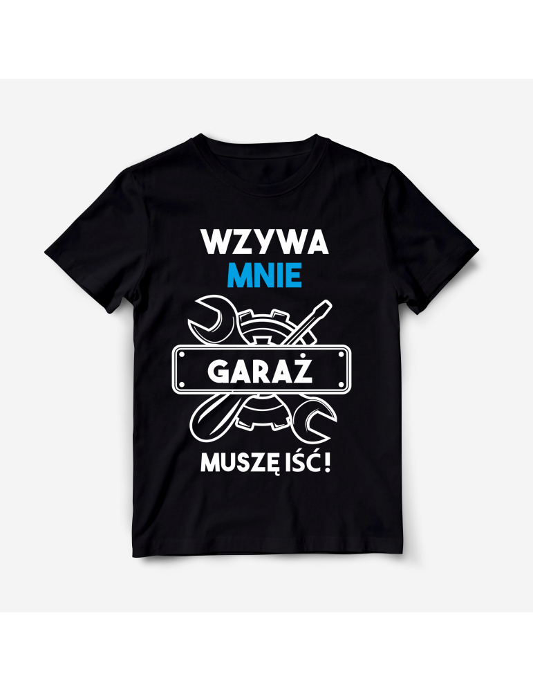 Koszulka Wzywa mnie garaż, muszę iść!