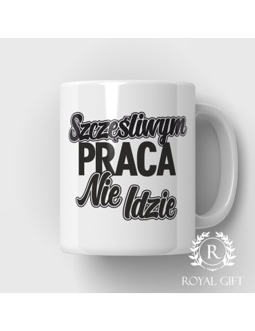 Kubek "Szczęśliwym praca nie idzie"
