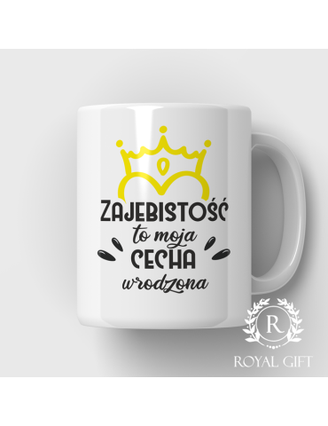 Kubek "Zaj*bistość to moja cecha wrodzona"