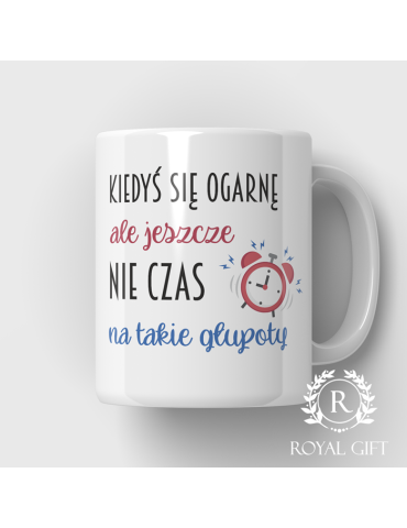 Kubek " Kiedyś się ogarnę"