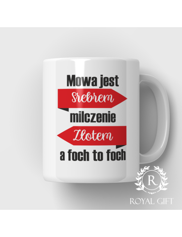 Kubek "Mowa jest srebrem, milczenie złotem a foch to foch"
