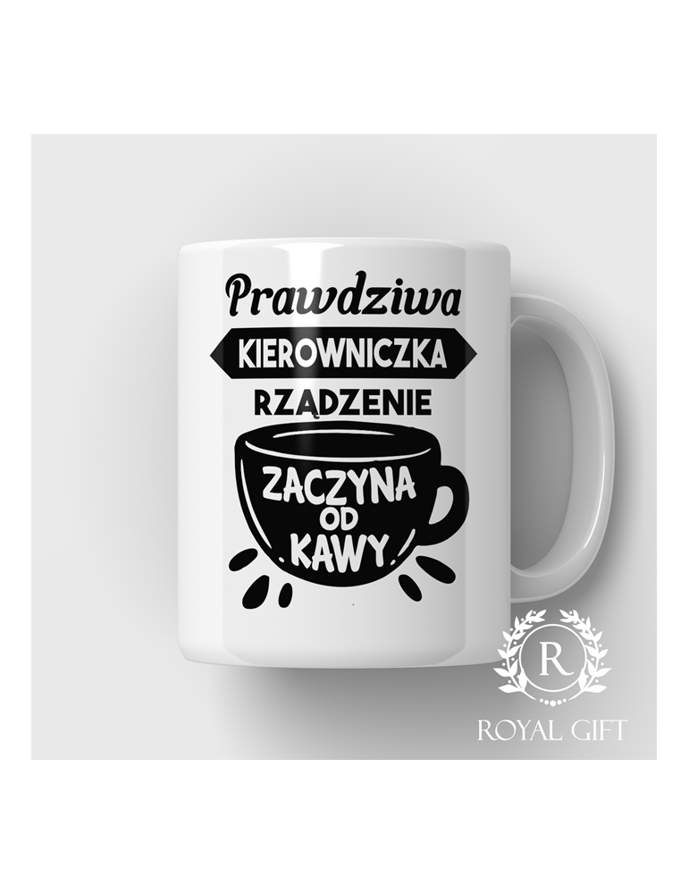 Kubek "Prawdziwa kierowniczka rządzenie zaczyna od kawy"