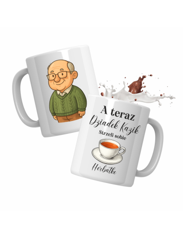Kubek dla dziadka " a teraz dziadek strzeli sobie herbatkę" z imieniem