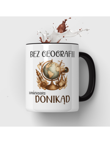 Kubek dla nauczyciela geografia „Bez geografii zmierzasz donikąd – kubek z globusem”