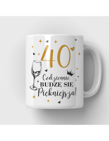 Kubek na 20,30,40,50,60 urodziny Codziennie budzę się piękniejsza